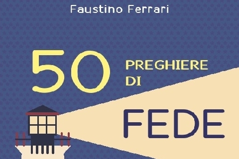 50 preghiere di fede (Faustino Ferrari)