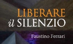 Liberare il silenzio (Faustino Ferrari)